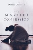 The Misguided Confession (eBook, ePUB) The Misguided Confession (eBook, ePUB)