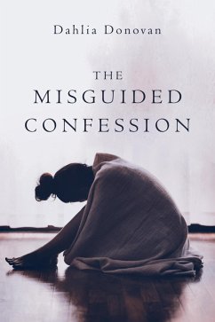The Misguided Confession (eBook, ePUB) - Donovan, Dahlia