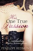 His One True Passion (Everlasting Regency Romance Series) (eBook, ePUB) His One True Passion (Everlasting Regency Romance Series) (eBook, ePUB)