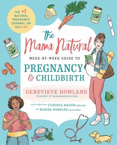 The Mama Natural Week-By-Week Guide to Pregnancy and Childbirth - Howland, Genevieve