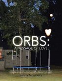 Orbs: One Person's Discovery of Orb Photography.