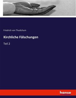 Kirchliche Fälschungen - Thudichum, Friedrich von