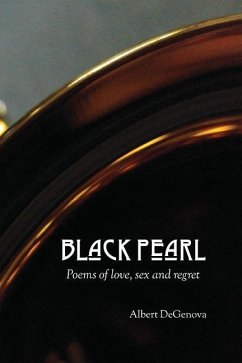 Black Pearl: poems of love, sex and regret - Degenova, Albert