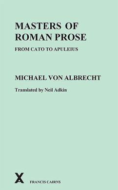 Masters of Roman Prose: From Cato to Apuleius - Albrecht, M. von