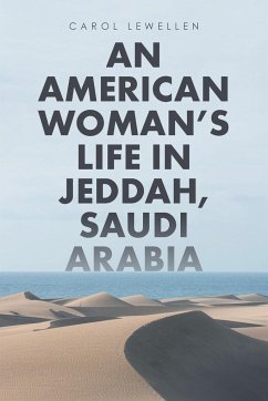 An American Woman's Life in Jeddah, Saudi Arabia - Lewellen, Carol