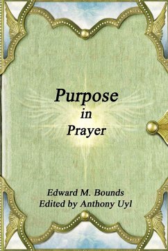 Purpose in Prayer - Bounds, Edward M.