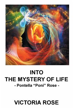 Into the Mystery of Life - Rose, Victoria