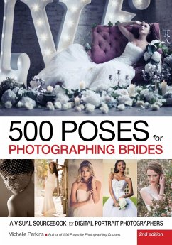 500 Poses for Photographing Brides: A Visual Sourcebook for Digital Portrait Photographers - Perkins, Michelle