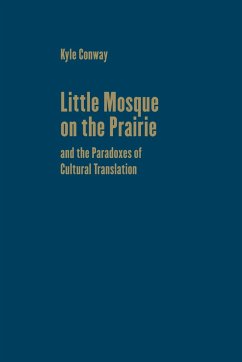 Little Mosque on the Prairie and the Paradoxes of Cultural Translation - Conway, Kyle