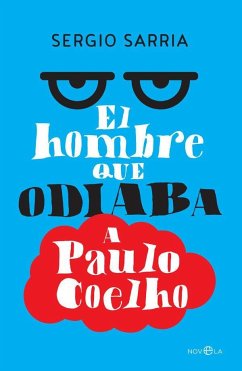 El hombre que odiaba a Paulo Coelho - Sarria Ruiz, Sergio