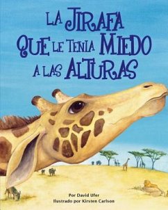 La Jirafa Que Le Tenia Mieda a Las Alturas (Giraffe Who Was Afraid of Heights, The) - Ufer, David A