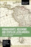 Human Rights, Hegemony, and Utopia in Latin America: Poverty, Forced Migration and Resistance in Mexico and Colombia
