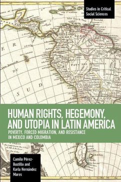 Human Rights, Hegemony, and Utopia in Latin America - Pérez-Bustillo, Camilo; Hernández Mares, Karla