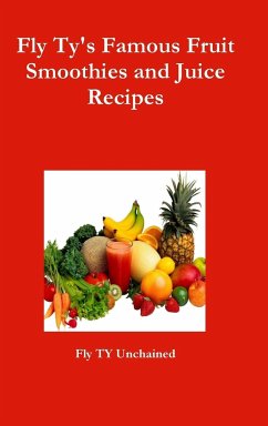 Fly Ty's Famous Fruit Smoothies and Juice Recipes - Unchained, Fly Ty