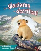 ¡Los Glaciares Se Derriten! (Glaciers Are Melting!, the )