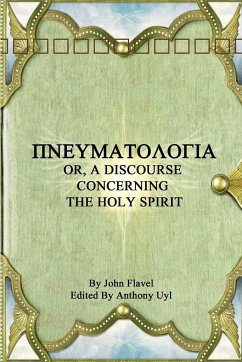 ΠΝΕΥΜΑΤΟΛΟΓΙΑ OR, A DISCOURSE CONCERNING THE HOLY SPIRIT - Flavel, John