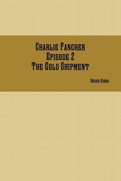 Charlie Fancher Episode 2 The Gold Shipment - Gibbs, Neven