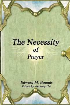 The Necessity of Prayer - Bounds, Edward M.