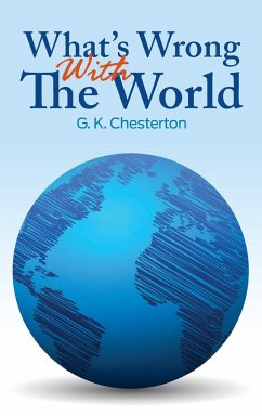 What's Wrong With The World - Chesterton, G. K.