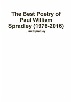 The Best Poetry of Paul William Spradley (1978-2016) - Spradley, Paul