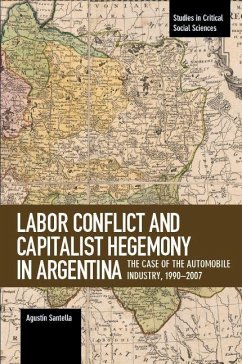 Labor Conflict and Capitalist Hegemony in Argentina - Santella, Agustin
