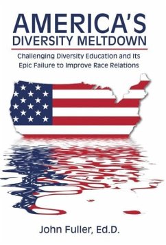 America's Diversity Meltdown - Fuller, Ed. D. John