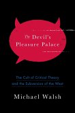 The Devil's Pleasure Palace: The Cult of Critical Theory and the Subversion of the West