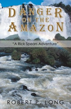 Danger on the Amazon - Long, Robert P.