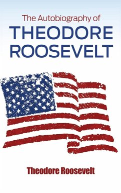 The Autobiography of Theodore Roosevelt - Roosevelt, Theodore Iv