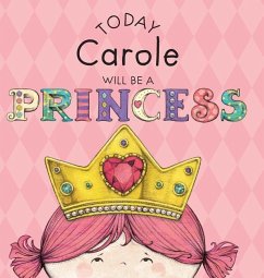 Today Carole Will Be a Princess - Croyle, Paula