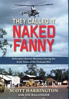 They Called It Naked Fanny: Helicopter Rescue Missions During the Early Years of the Vietnam War - Harrington, Scott