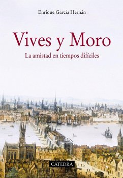 Vives y Moro : la amistad en tiempos difíciles - García Hernán, Enrique