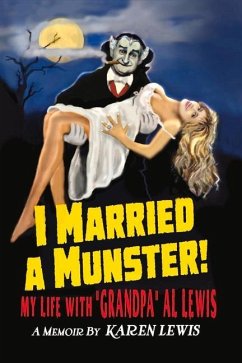 I Married a Munster!: My Life with Grandpa Al Lewis, a Memoir - Lewis, Karen