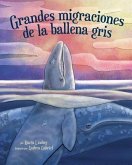 Grandes Migraciones de la Ballena Gris: (Little Gray's Great Migration in Spanish)