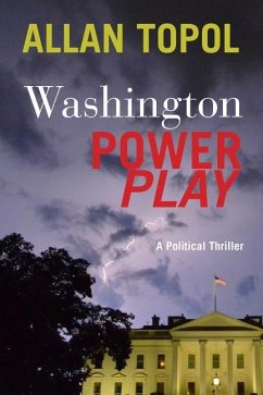 Washington Power Play: A Political Thriller - Topol, Allan