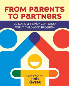 From Parents to Partners: Building a Family-Centered Early Childhood Program - Keyser, Janis