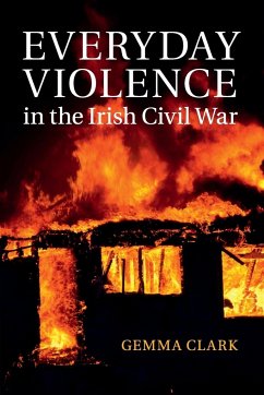 Everyday Violence in the Irish Civil War - Clark, Gemma