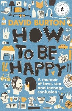 How to Be Happy: A Memoir of Love, Sex and Teenage Confusion - Burton, David