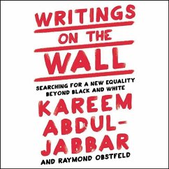 Writings on the Wall: Searching for a New Equality Beyond Black and White - Abdul-Jabbar, Kareem; Obstfeld, Raymond