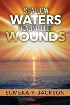 Shallow Waters Healing Deep Wounds - Jackson, Sumeka y.