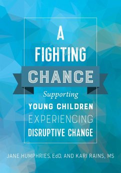 A Fighting Chance: Supporting Young Children Experiencing Disruptive Change - Humphries, Jane; Rains, Kari