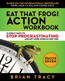 Eat That Frog! Action Workbook: 21 Great Ways to Stop Procrastinating and Get More Done in Less Time