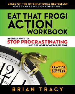 Eat That Frog! Action Workbook: 21 Great Ways to Stop Procrastinating and Get More Done in Less Time - Tracy, Brian