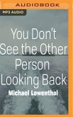 You Don't See the Other Person Looking Back