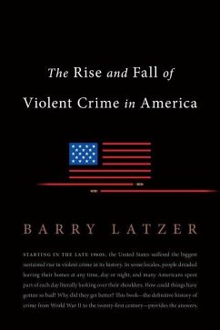 The Rise and Fall of Violent Crime in America - Latzer, Barry