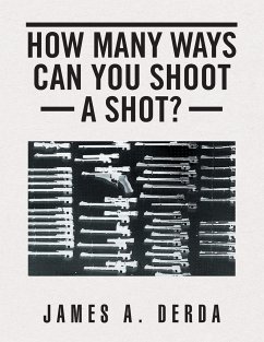 How Many Ways Can You Shoot a Shot? - Derda, James A.