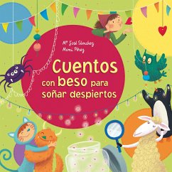 Cuentos Con Beso Para Soñar Despiertos / Stories with a Kiss to Dream Awake - Sanchez, Ma Jose; Perez, Moni