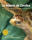 La Historia de Carolina: ¡Las Tortugas Marinas Tambien Se Enferman! (Carolina's Story: Sea Turtles Get Sick Too!)