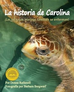 La Historia de Carolina: ¡Las Tortugas Marinas Tambien Se Enferman! (Carolina's Story: Sea Turtles Get Sick Too!) - Rathmell, Donna