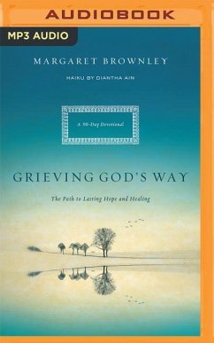Grieving God's Way: The Path to Lasting Hope and Healing: A 90-Day Devotional - Brownley, Margaret